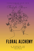 Floral Alchemy: A Garden of Transmuted Truths
